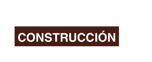 CONSTRUCCIÓN